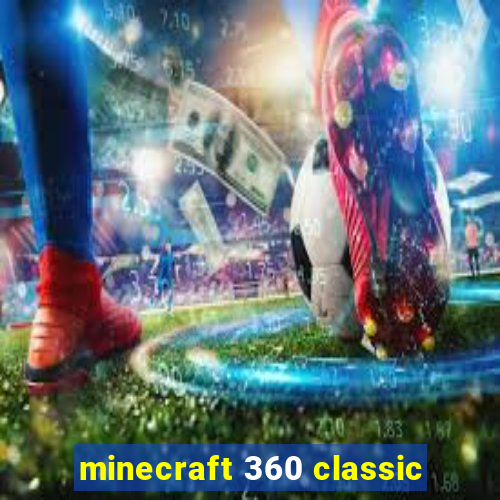 minecraft 360 classic